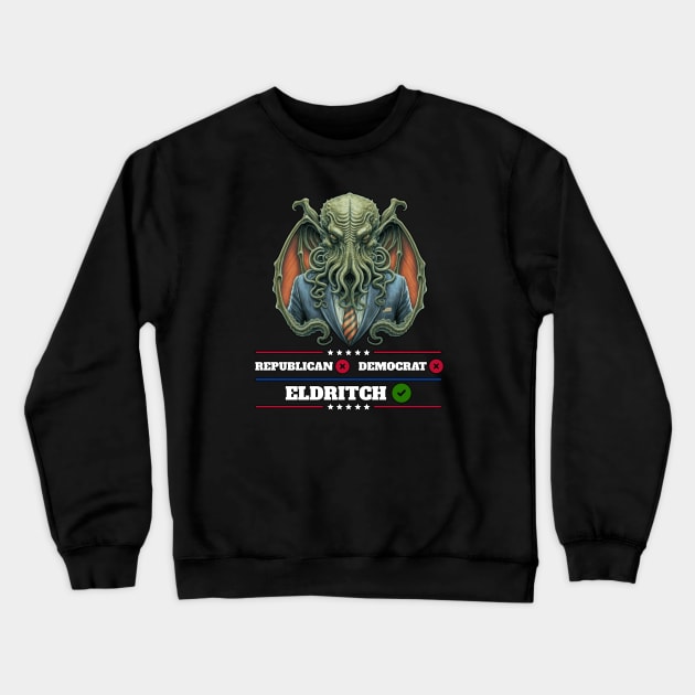 Cthulhu For President USA 2024 Election - Don't vote Republican or Democrat, Vote Great Old One #2 Crewneck Sweatshirt by InfinityTone